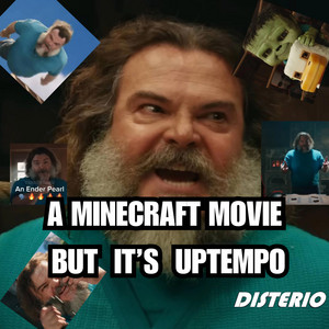 Disterio - A Minecraft Movie But It's Uptempo