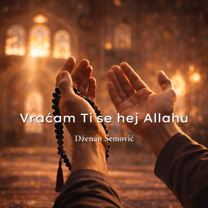 Dženan Šemović - Vraćam ti se hej Allahu