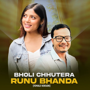 Bholi Chhutera Runu Bhanda (female version)