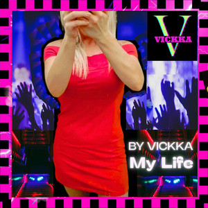 My Life by Vickka