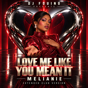 LOVE ME LIKE YOU MEAN IT by DJ FOUINO