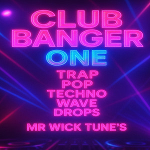 Mr Wick Tune's - ClubBangers One