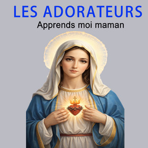 les adorateurs - Apprends moi maman