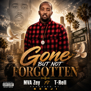 Gone But Not Forgotten by MVA ZEY, T-Rell