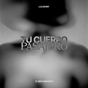 Tu Cuerpo Pasajero by Luca´Spirit, El descanso de ti
