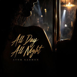 All Day All Night by Atom Kadmon, Davy Dacy [Suno Ai]