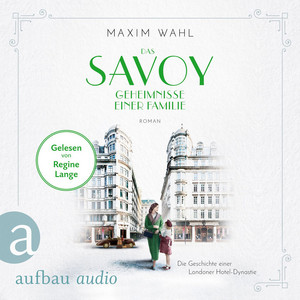 Das Savoy - Geheimnisse einer Familie [Die SAVOY-Saga, Band 3 (Ungekürzt)]