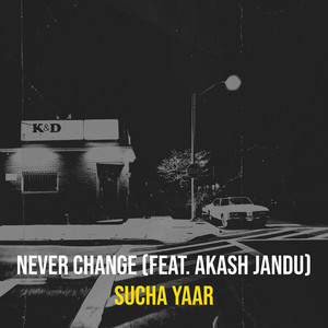 Never Change by Sucha Yaar, Akash Jandu