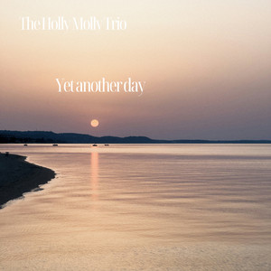 Yet another day by The Holly Molly Trio