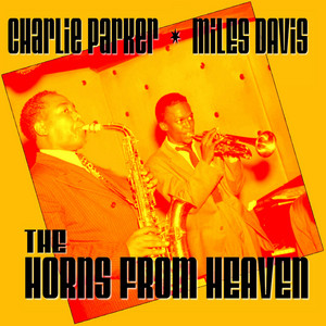 Charlie Parker & Miles Davis The Horns From Heaven