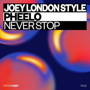 Never Stop by Joey London Style, Pheelo