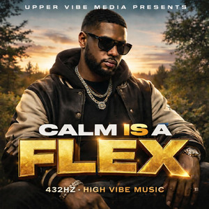 Calm Is A Flex by Upper Vibe Media Presents