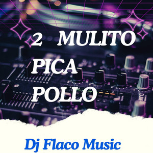 2 MULITO PICA POLLO - Special Version by Dj Flaco Music