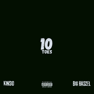 10 TOES by Kinsid, BIG Haszel