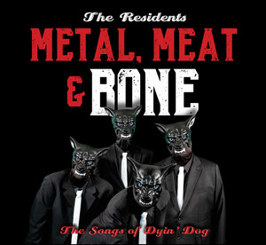 It’s Metal, Meat & Bone: The Songs of Dyin’ Dog cover