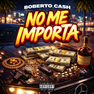 No Me Importa by Boberto Cash