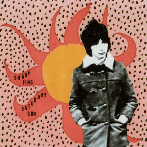 Saturday Sun by Sharp Pins