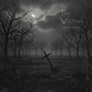 The Wilting by Adam Neill