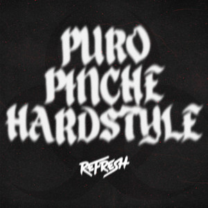 Puro Pinche Hardstyle Latino by Refresh