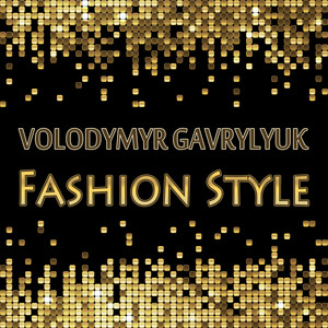 Volodymyr Gavrylyuk — Fashion Style