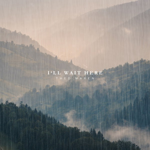 I'll Wait Here by Theo Maren