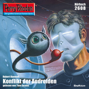 Konflikt der Androiden [Perry Rhodan - Erstauflage 2608 (Ungekürzt)]
