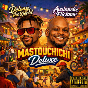 Avalanche Flickner - Mastouchichi Deluxe (feat. Delong The World)
