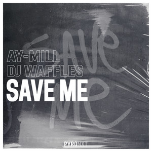 Save Me by ay-Mill, DJ Waffles