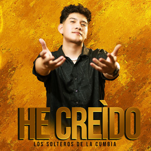 Los Solteros de la Cumbia - He Creído