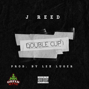 Double Cup (freestyle) by J Reed, Lex Luger