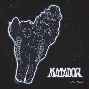 MATADOR — CALEXICO (2026)