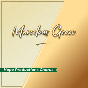 Hope Productions Chorus - Marvelous Grace