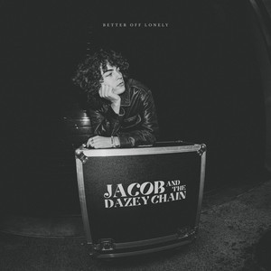 Better Off Lonely by Jacob & The Dazey Chain
