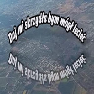 Daj mi skrzydła bym mógł lecieć by Joł je Joł