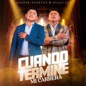 Gaspar Puentes - Cuando Termine Mi Carrera (feat. Elias Lux)