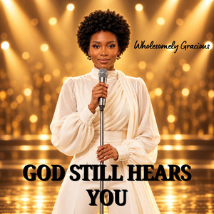 God still hears you by Wholesomely Gracious