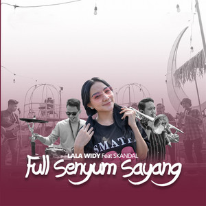 Lala Widy - Full Senyum Sayang (feat. SKANDAL)