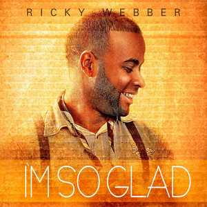 I'm So Glad by Ricky Webber
