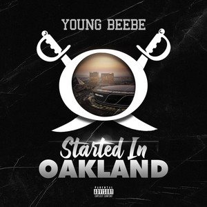Started In Oakland by Young Beebe