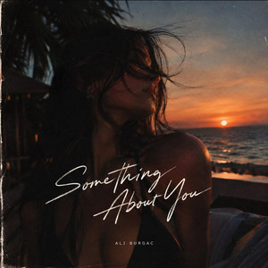 Something About You by Ali Burgaç