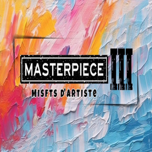 Masterpiece III by Misfts Dartiste