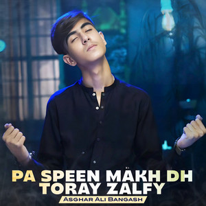 Asghar Ali Bangash - Pa Speen Makh Dh Toray Zalfy