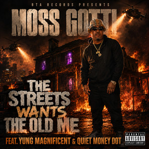 The Streets Wants The Old Me by Moss Gotti, Quiet Money Dot, Yung Magnificent