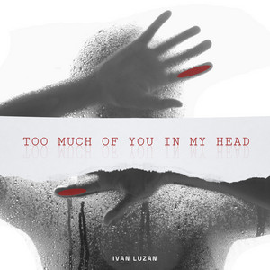 Ivan Luzan — too much of you in my head