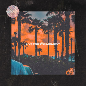 Live for the Moment by SAM LEX