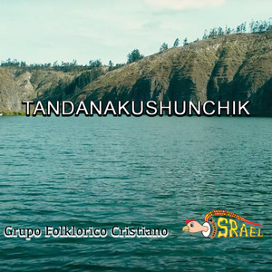Grupo Folklórico Cristiano Israel - Tandanakushunchik