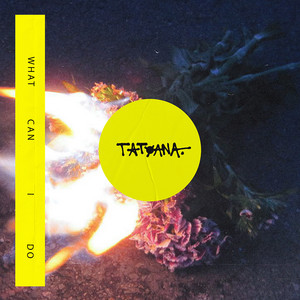 What Can I Do by TATYANA