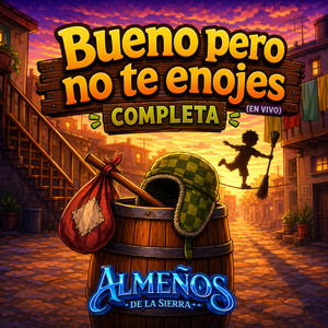 ALMEÑOS DE LA SIERRA - Bueno Pero No Te Enojes Completa (En Vivo)