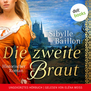 Die zweite Braut (Historischer Roman - Ungekürztes Hörbuch)