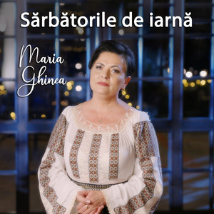 Maria Ghinea - Sărbătorile De Iarnă